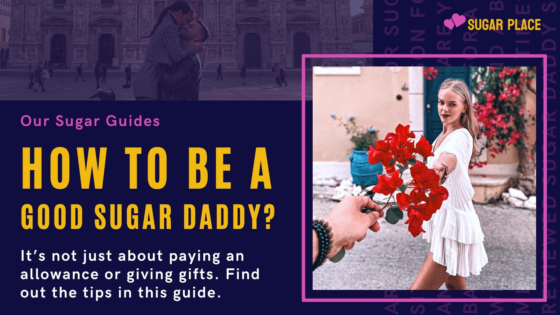 How To Be A Sugar Daddy? What Does A Good Sugar Daddy Do?