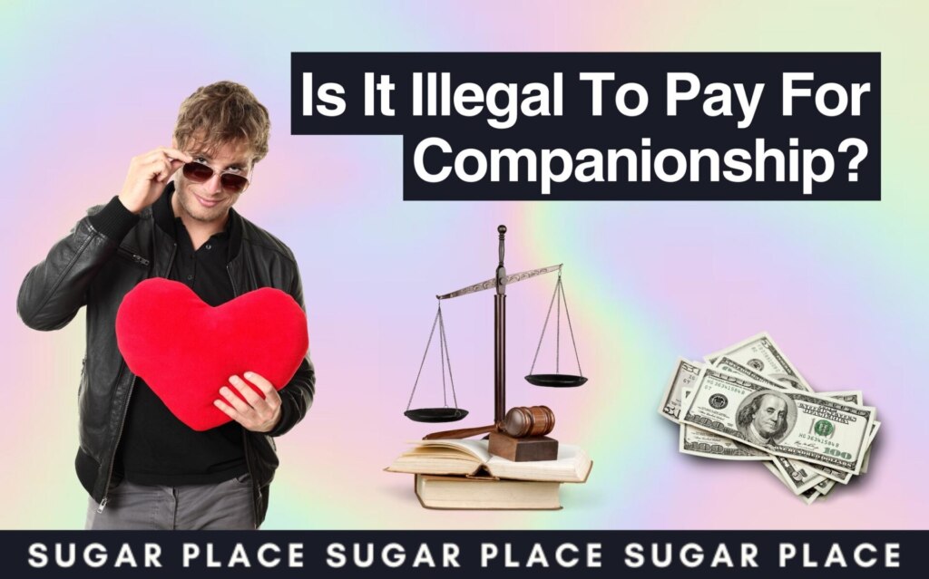 Are Sugar Daddies Legal? Is It Illegal To Pay For Companionship?