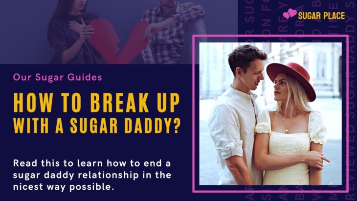 How To Break Up With A Sugar Daddy? 4 Useful Tips