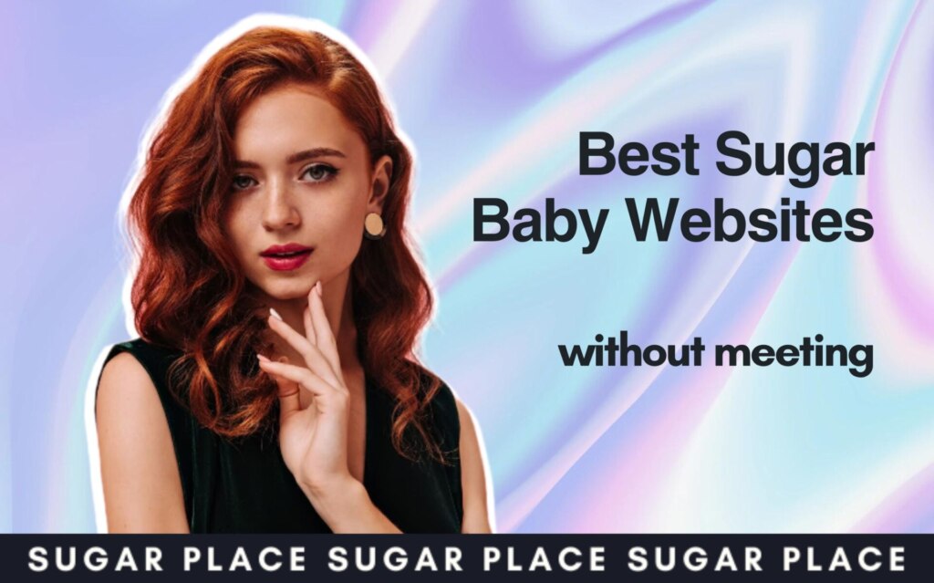 Best Sugar Baby Websites Without Meeting 2024