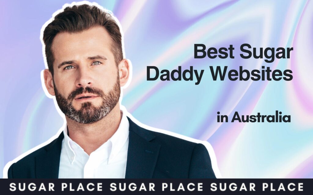 Best Sugar Daddy Sites in Australia — Meet Your Perfect Sugar Partner in 2024